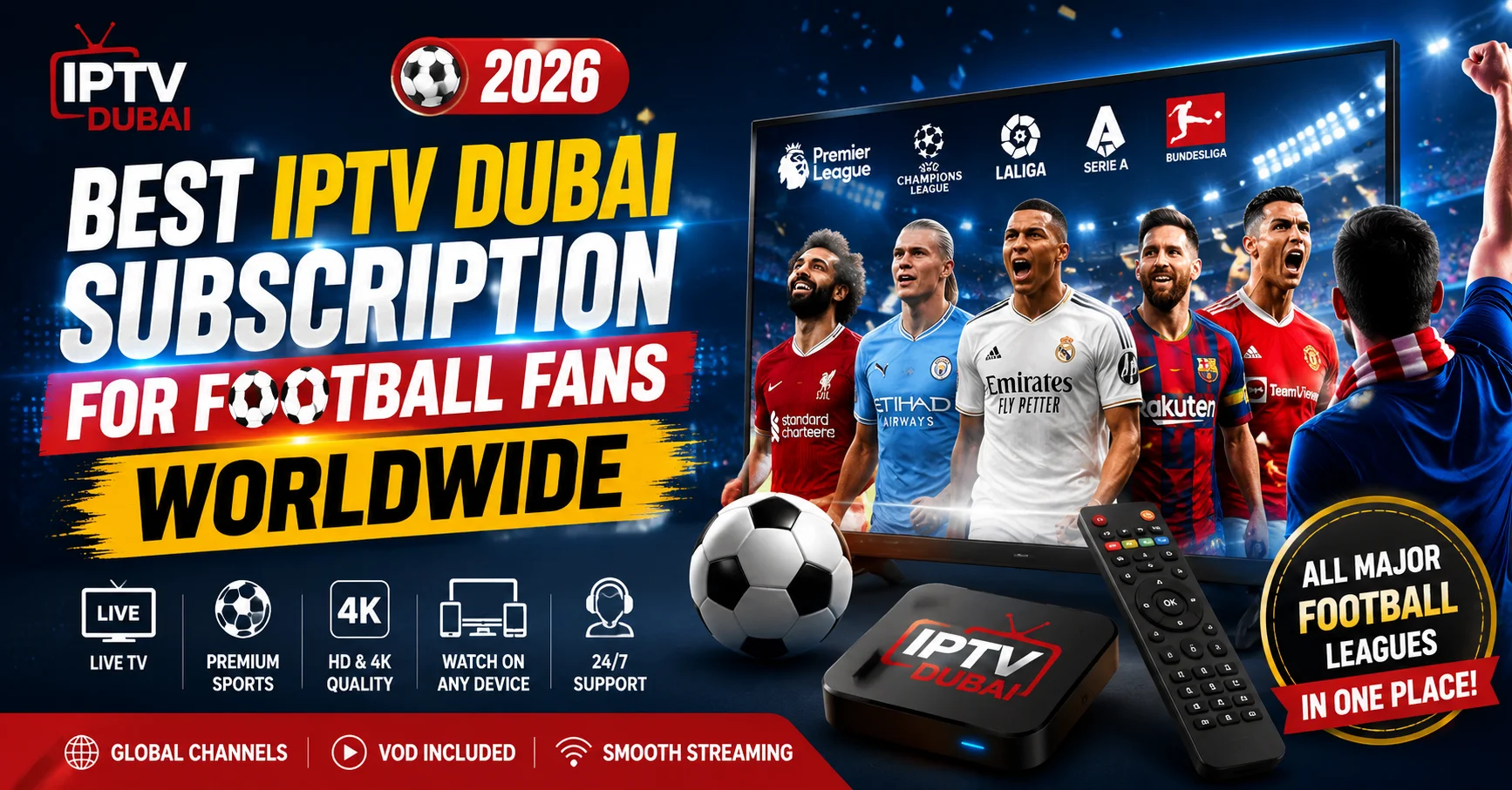 Best IPTV Dubai Subscription for Football Fans Worldwide (2026)