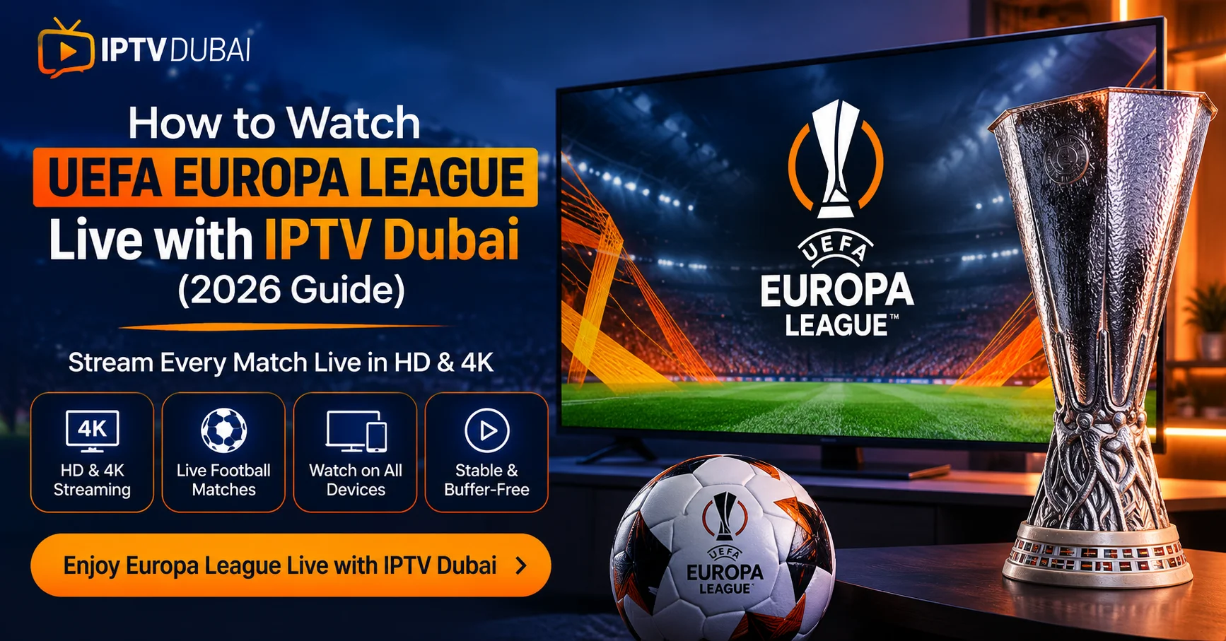 How to Watch UEFA Europa League Live with IPTV Dubai (2026 Guide)