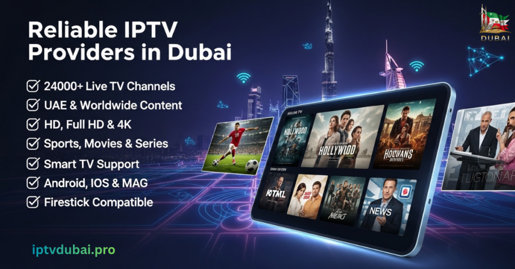 Reliable IPTV Provider in Dubai
