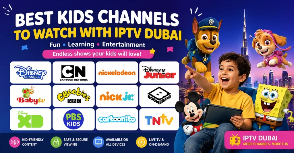 Best Kids Channels with IPTV Dubai